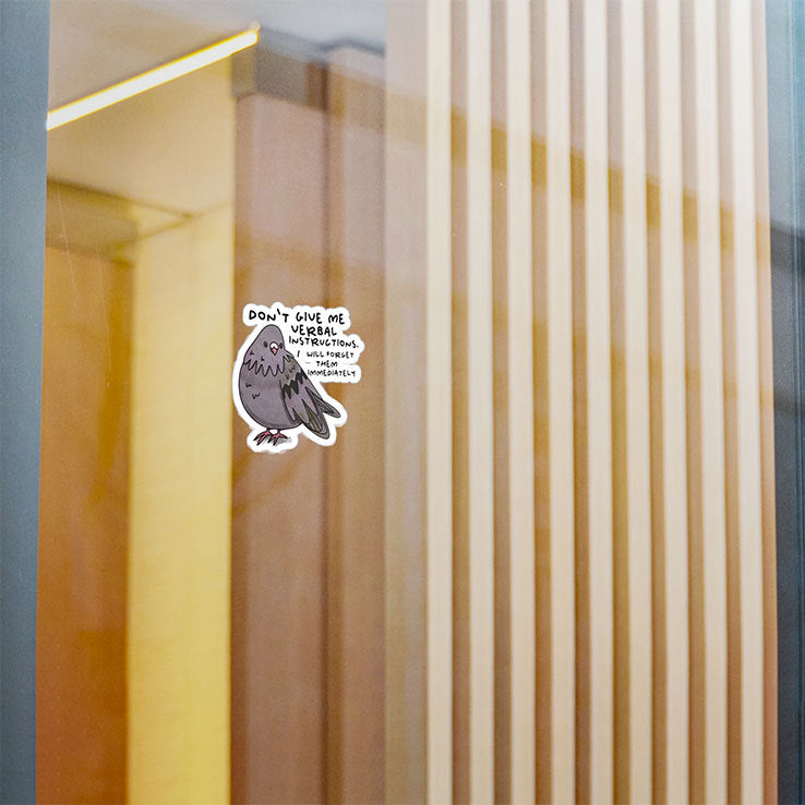 Don’t Give Me Verbal Instructions I Will Forget Them Immediately Sticker