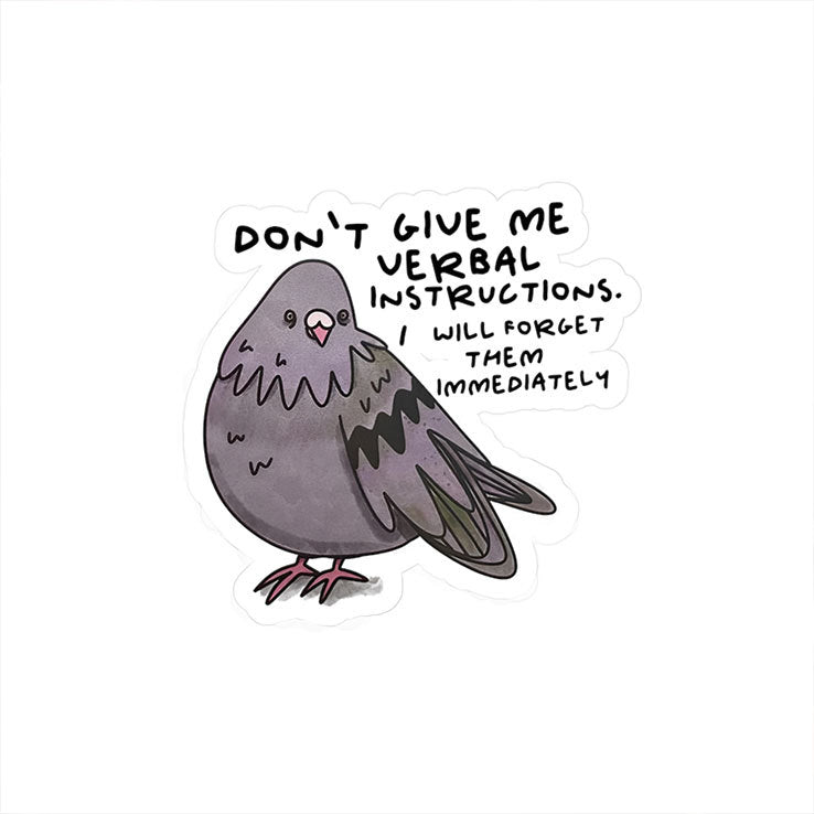 Don’t Give Me Verbal Instructions I Will Forget Them Immediately Sticker