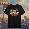 Don’t give up You Have A Cat To Support t-shirt