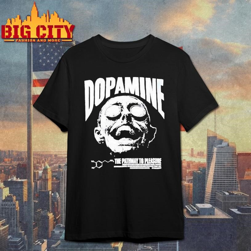 Dopamine The Pathway To Pleasure Head Shirt