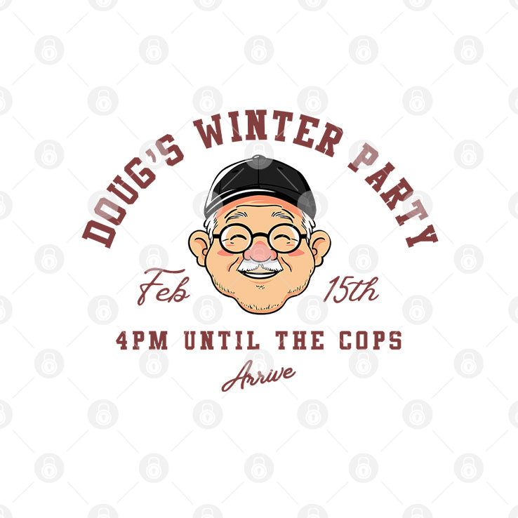 Doug’s Winter Party Feb 15th 4PM Until The Cops Arrive T Shirt