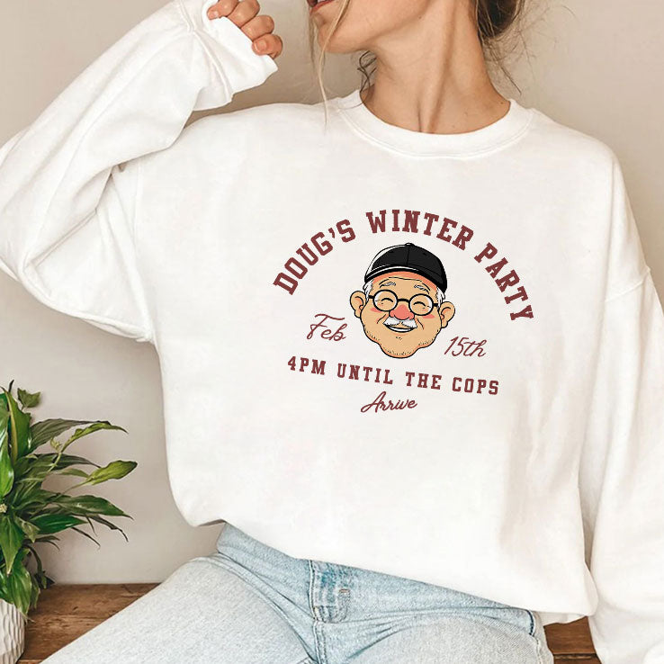 Doug’s Winter Party Feb 15th 4PM Until The Cops Arrive T Shirt