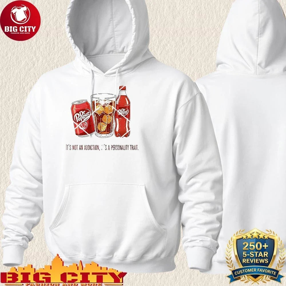 Dr Pepper It’s Not An Addiction It’s A Personality Trait Shirt