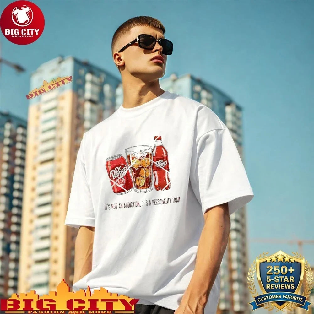 Dr Pepper It’s Not An Addiction It’s A Personality Trait Shirt