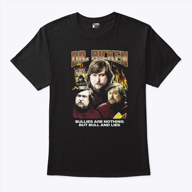 Dr. Ricken Bullies Are Nothing But Bull And Lies Shirt