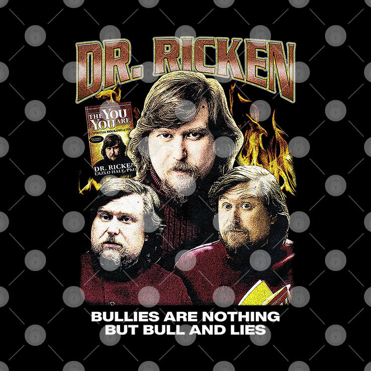 Dr. Ricken Bullies Are Nothing But Bull And Lies Shirt