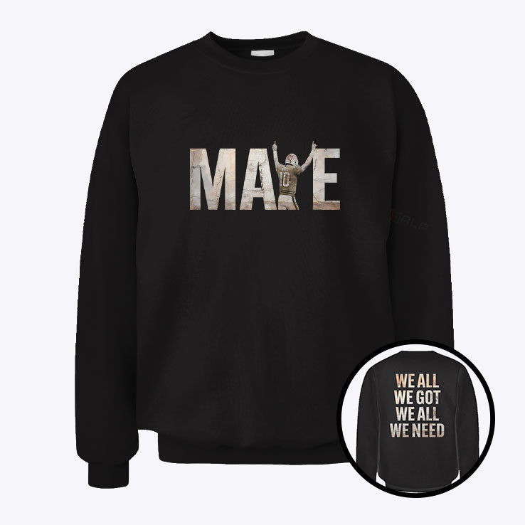 Drake Maye We All We Got We All We Need Sweatshirt