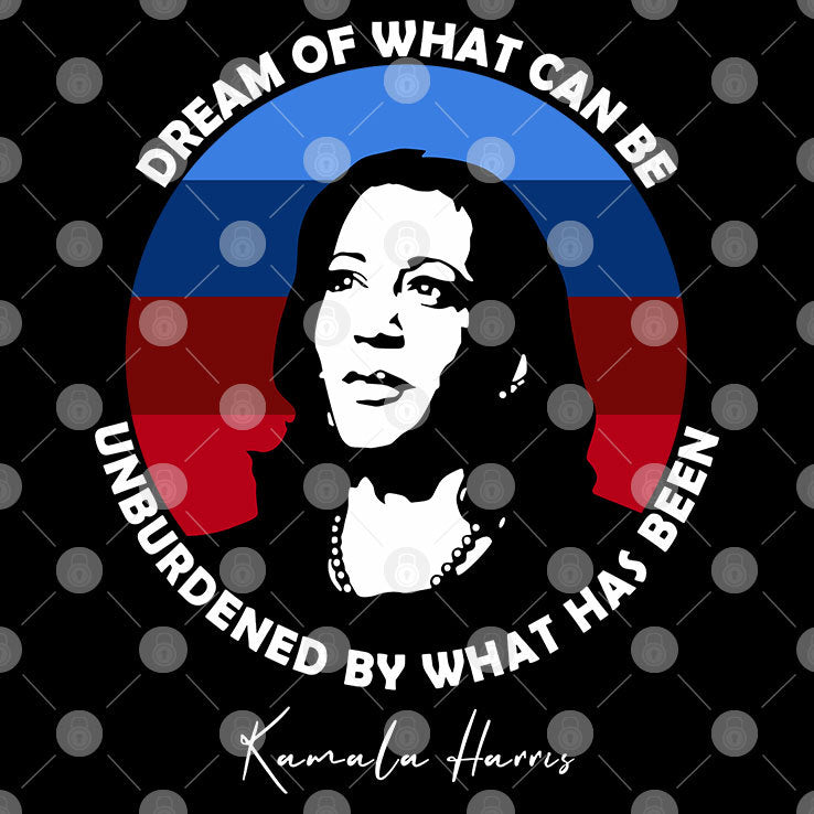 Dream Of What Can Be Unburdened By What Has Been Kamala Harris Shirt