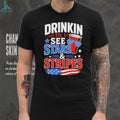 Drinkin Til I See Stars and Stripes Funny 4th of July Party T Shirt