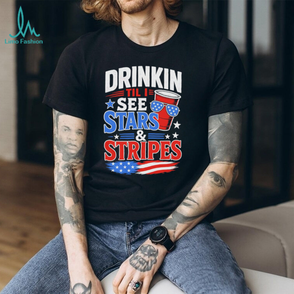 Drinkin Til I See Stars and Stripes Funny 4th of July Party T Shirt