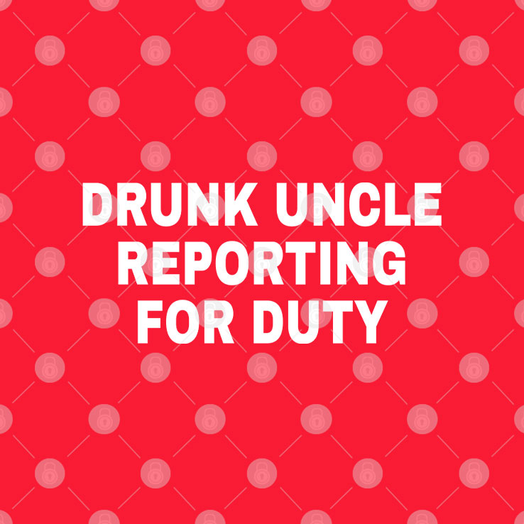 Drunk Uncle Reporting For Duty Sweatshirt