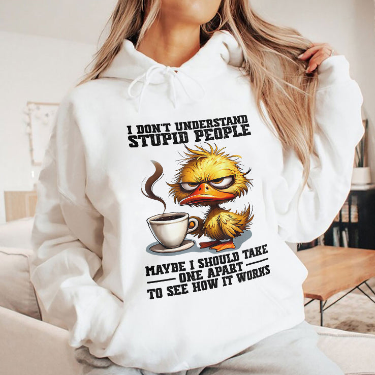 Duck I Don’t Understand Stupid People Maybe I Should Take One Apart To See How It Works Shirt