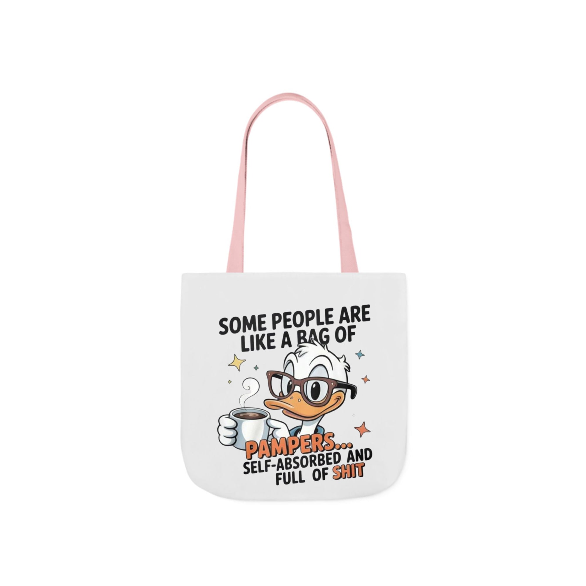 Some People Are Like A Bag Of Pampers Duck Tote Bag