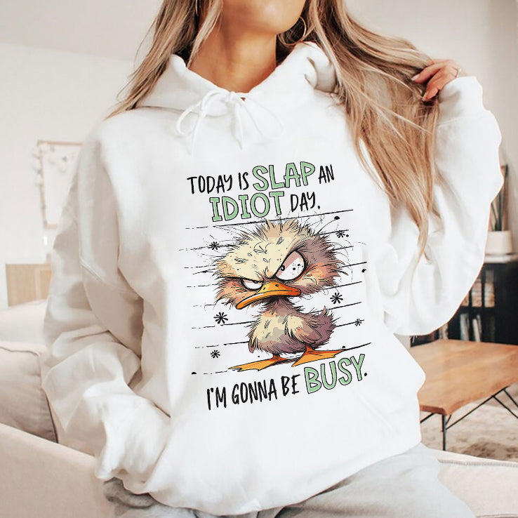 Duck Today Is Slap An Idiot Day I’m Gonna Be Busy T Shirt