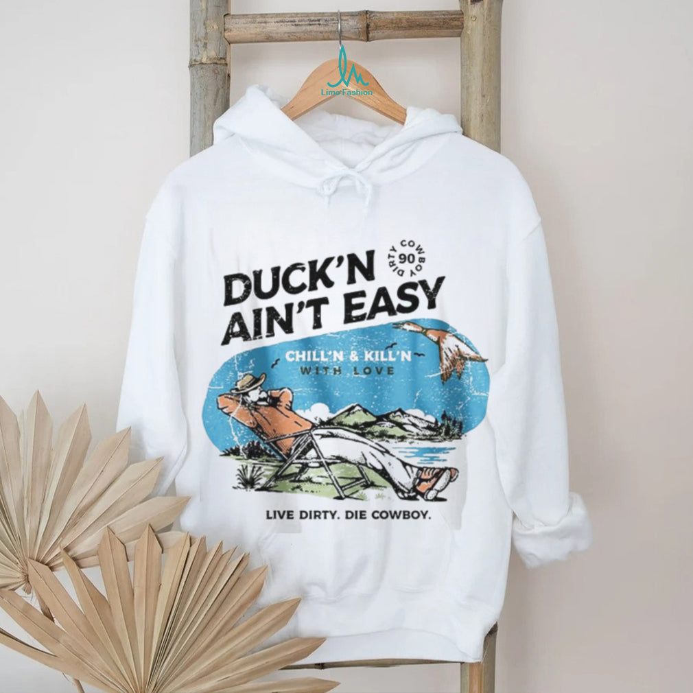 Duck’n Ain’t Easy Hunting Cowboy T Shirt Chill’n & Kill’n Design