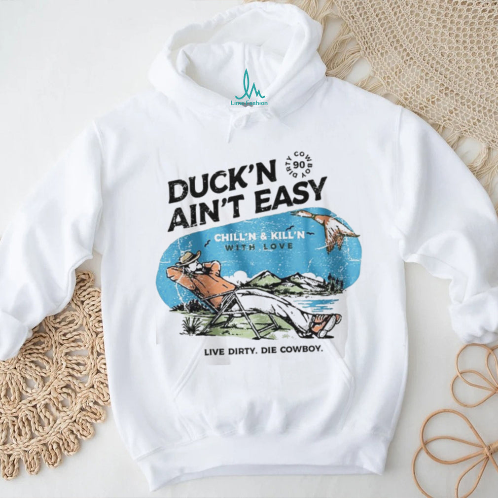 Duck’n Ain’t Easy Hunting Cowboy T Shirt Chill’n & Kill’n Design