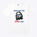 Dudes For Like Harris Man T Shirt White Dudes For Harris