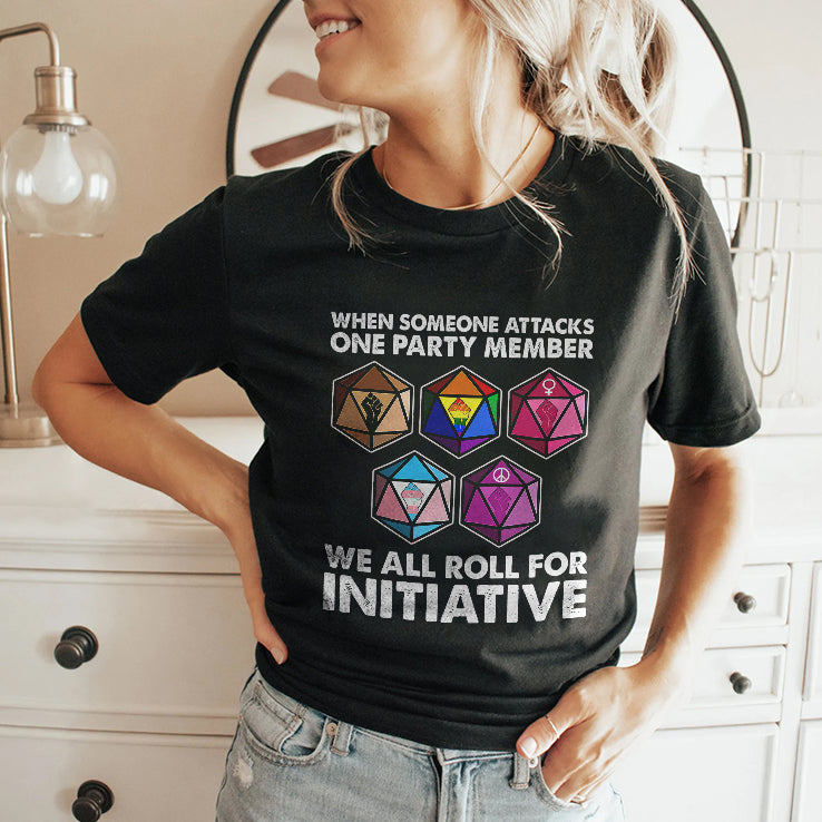 Dungeons And Dragons When Someone Attacks One Party Member We All Roll For Initiative Shirt