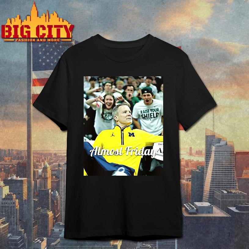 Dusty May Michigan Wolverines Almost Friday Shirt