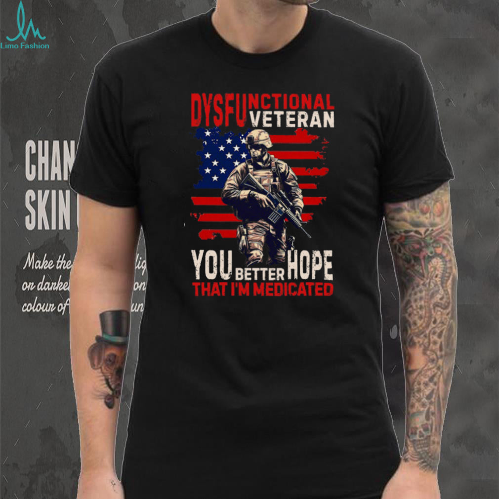 Dysfunctional Veteran Medicated Slogan American Flag T Shirt