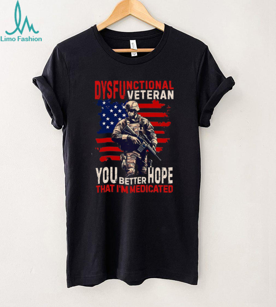Dysfunctional Veteran Medicated Slogan American Flag T Shirt