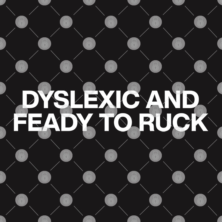 Dyslexic And Feady To Ruck Shirt