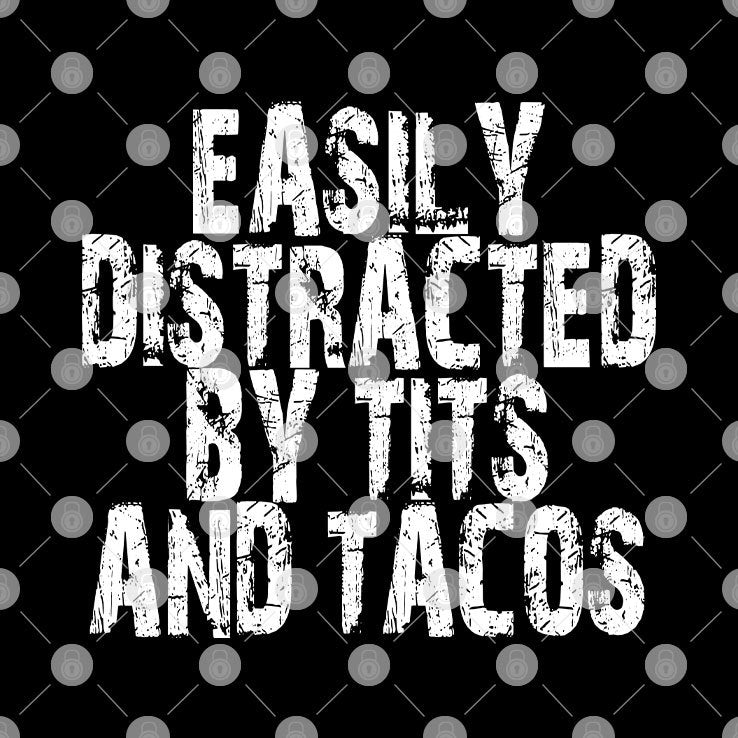 Easily Distracted By Tits And Tacos Shirt