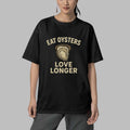 Eat Oysters Love Longer T Shirt