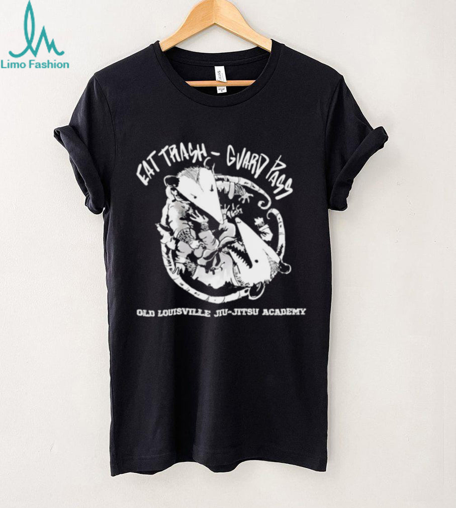 Eat Trash Guard Pass Old Louisville Jiu Jitsu Academy Opossum T Shirt