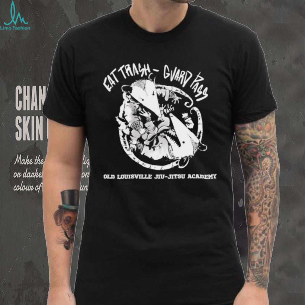 Eat Trash Guard Pass Old Louisville Jiu Jitsu Academy Opossum T Shirt