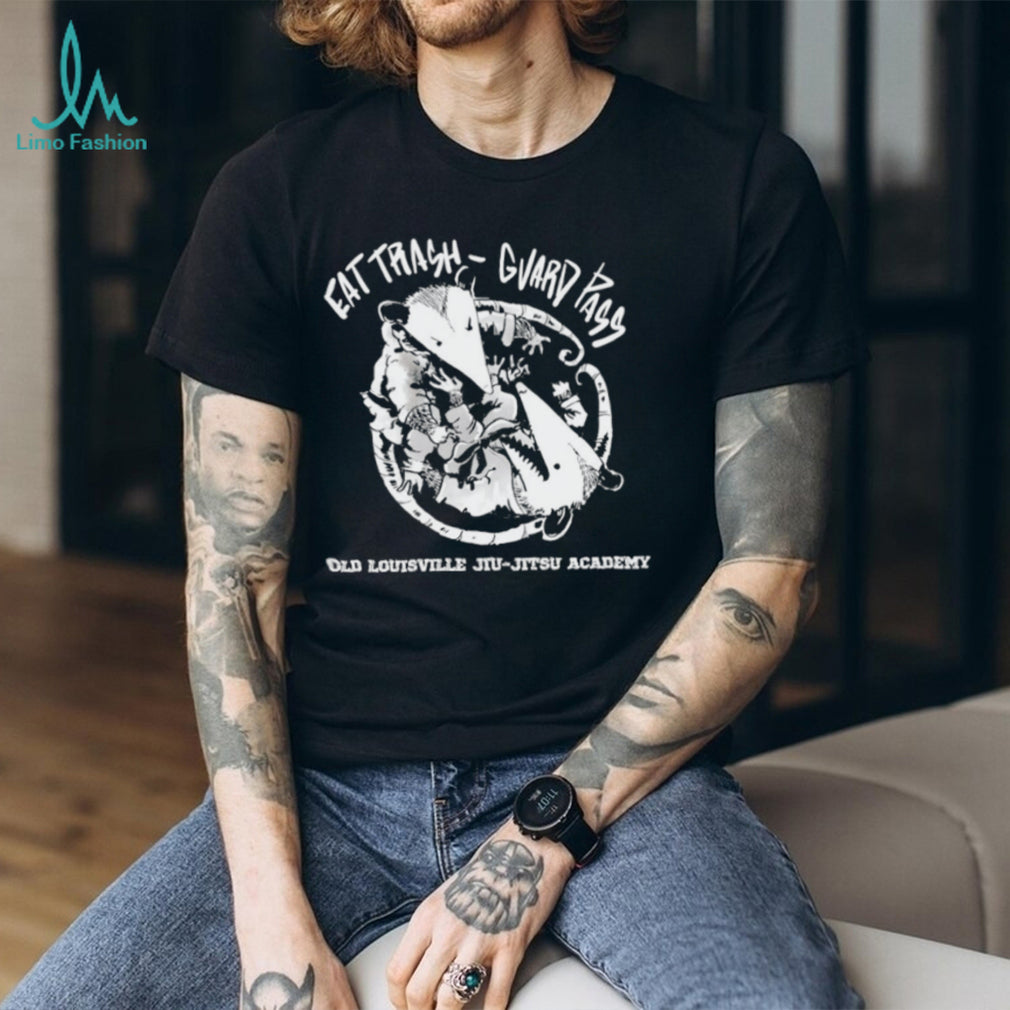 Eat Trash Guard Pass Old Louisville Jiu Jitsu Academy Opossum T Shirt