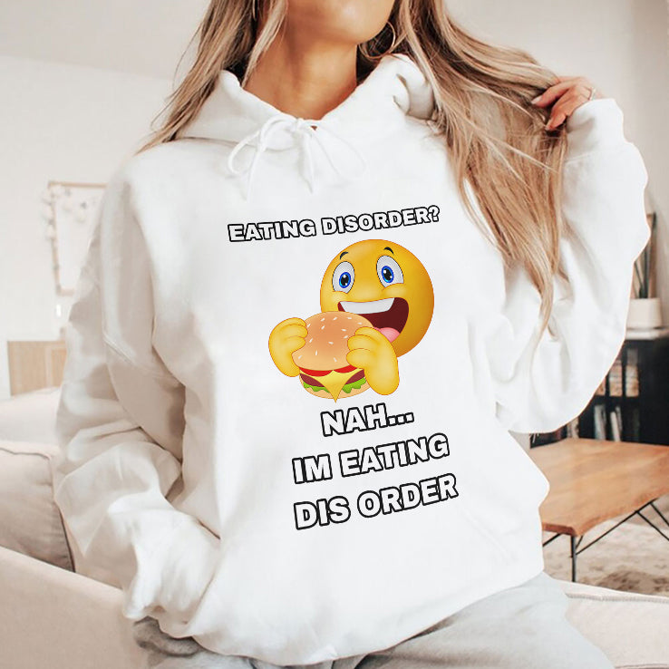 Eating Disorder Nah I’m Eating Dis Order Shirt