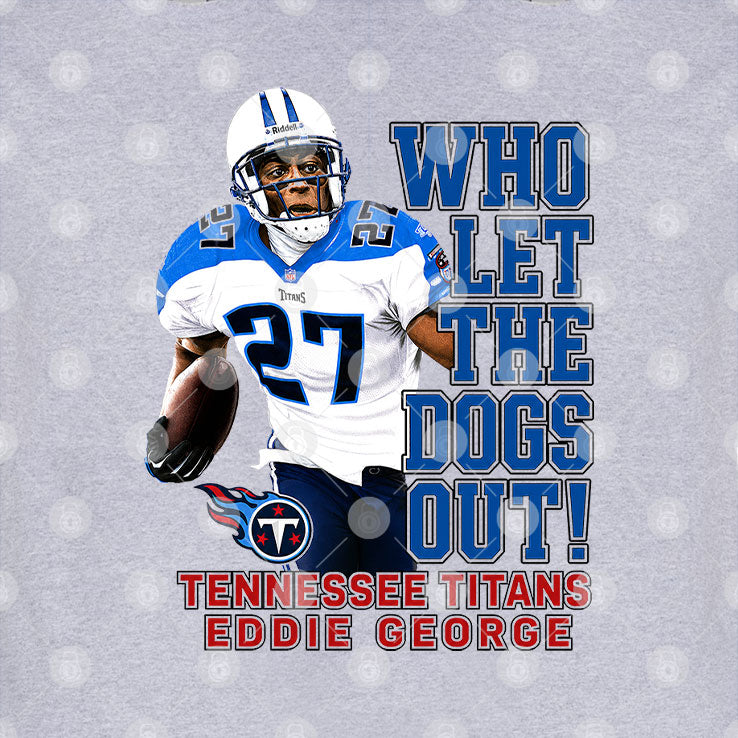 Eddie George Tennessee Titans Who Let The Dogs Out T Shirt