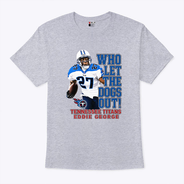 Eddie George Tennessee Titans Who Let The Dogs Out T Shirt