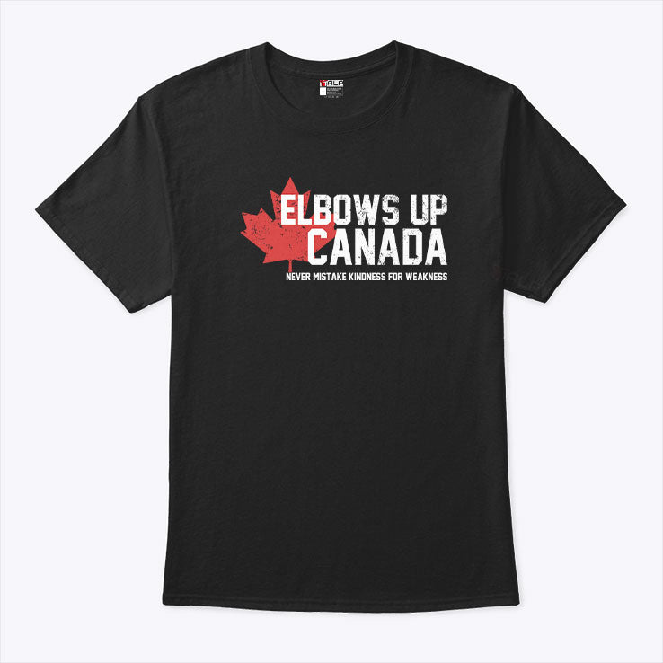 Elbows Up Canada Never Mistake Kindness For Weakness T Shirt
