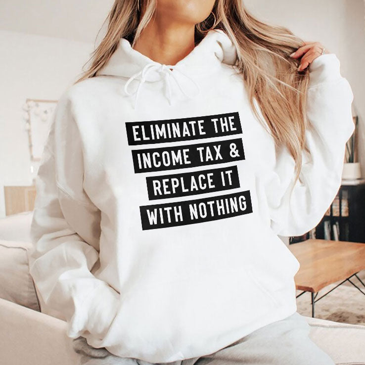 Eliminate The Income Tax And Replace It With Nothing T Shirt