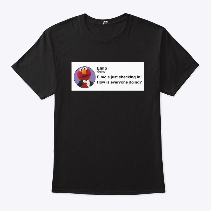 Elmo’s Just Checking In How Is Everyone Doing T Shirt