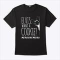 Elvis Want A Cookie My Favorite Murder T Shirt