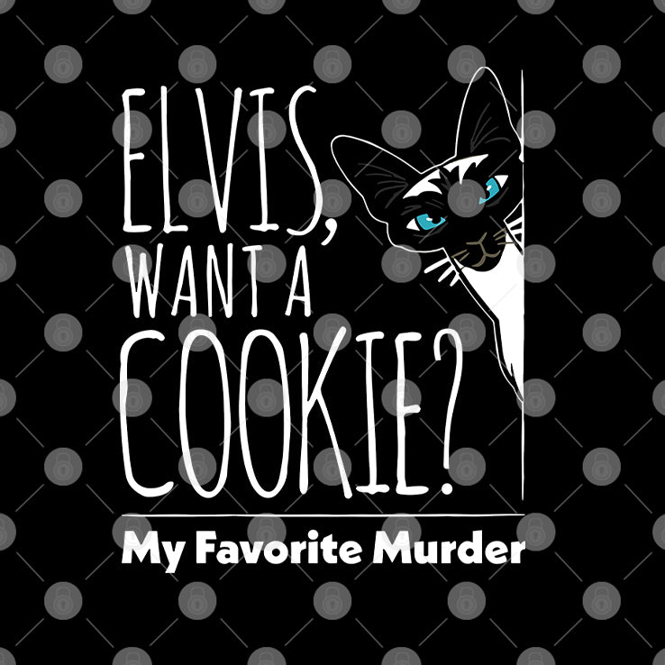 Elvis Want A Cookie My Favorite Murder T Shirt