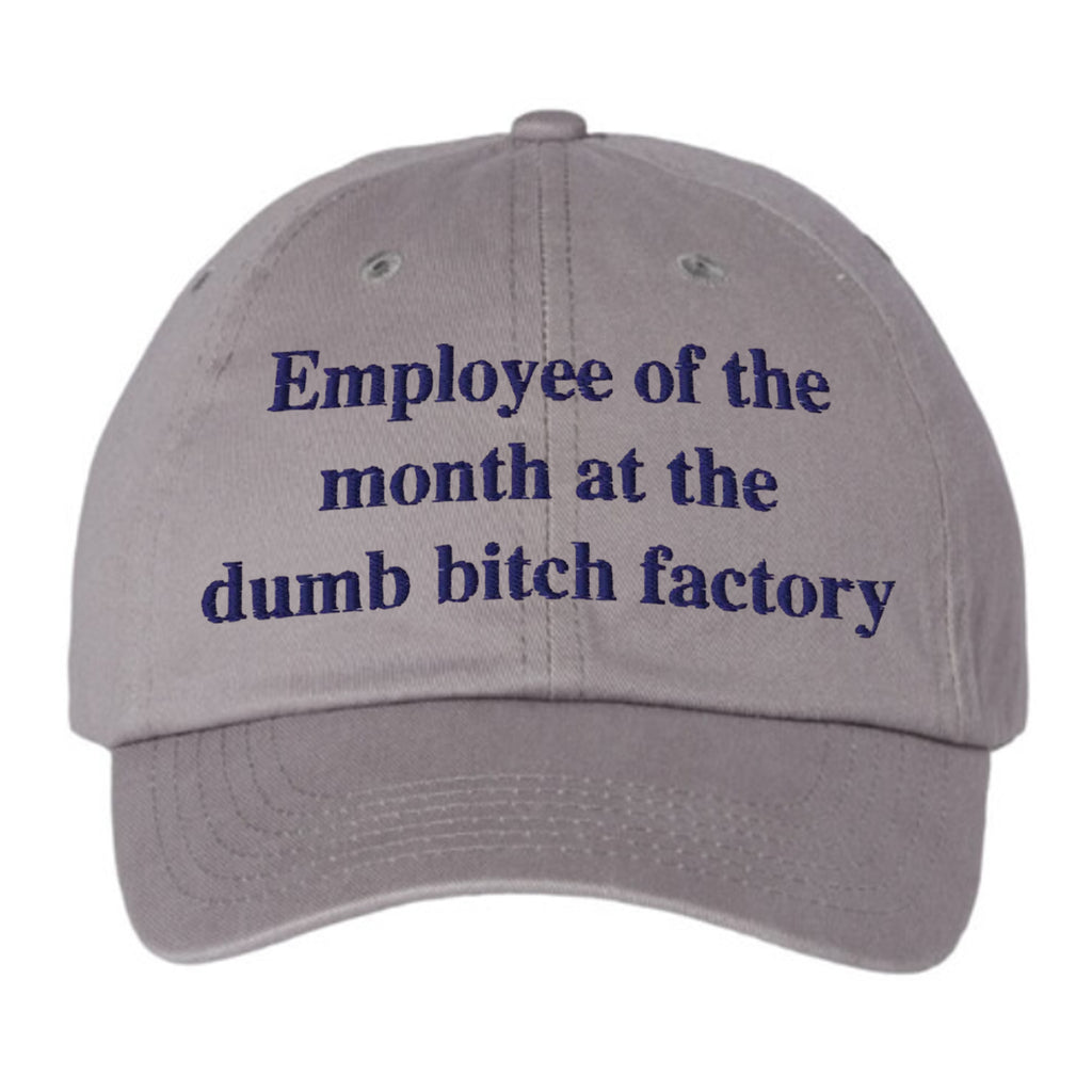 Employee Of The Month At The Dumb Bitch Factory Hat