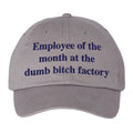 Employee Of The Month At The Dumb Bitch Factory Hat