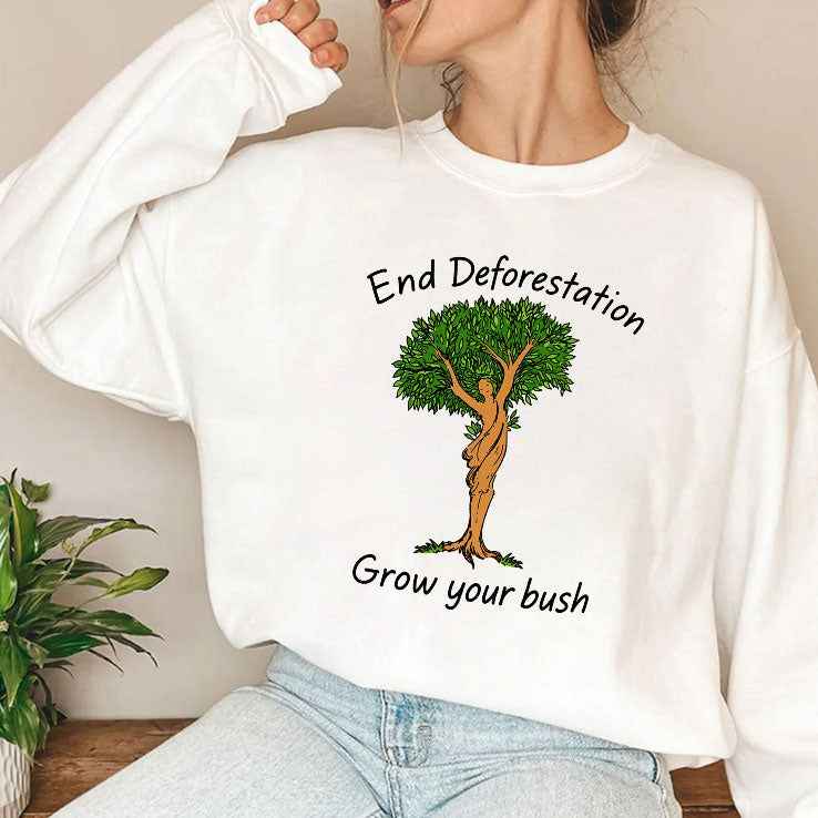 End Deforestation Grow Your Bush T Shirt