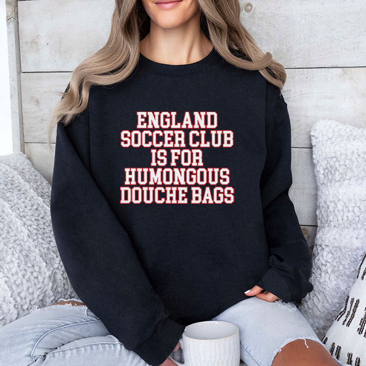 England Soccer Club Is For Humongous Douche Bags T Shirt