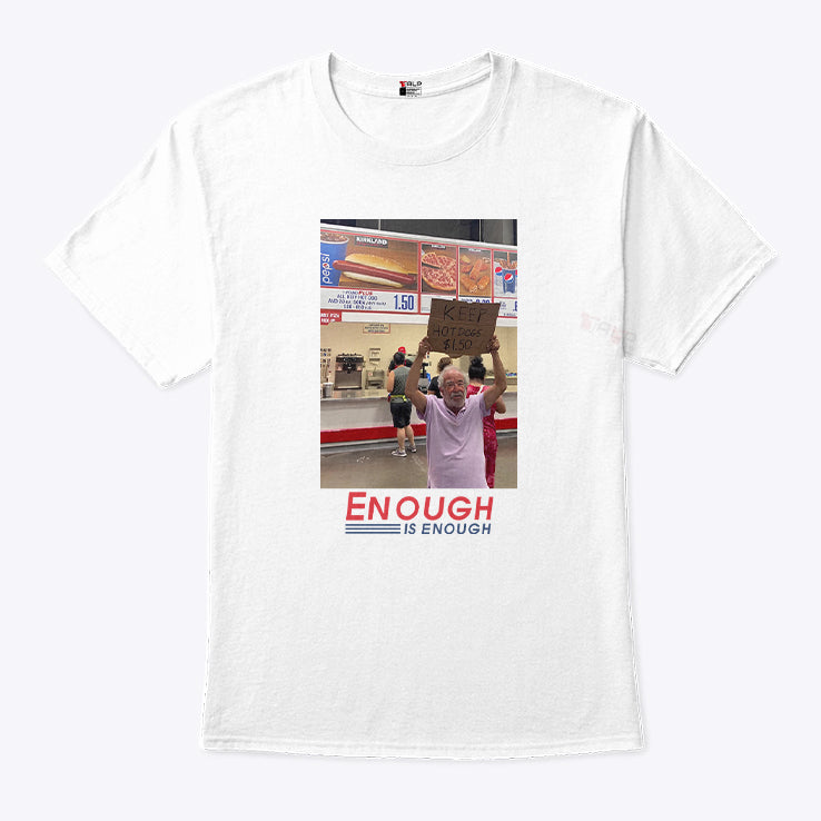 Enough Is Enough Keep Hot Dogs Costco T Shirt