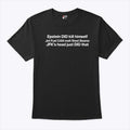 Epstein Did Kill Himself Jet Fuel Can Melt Steel Beams JFK’s Head Just Did That Shirt