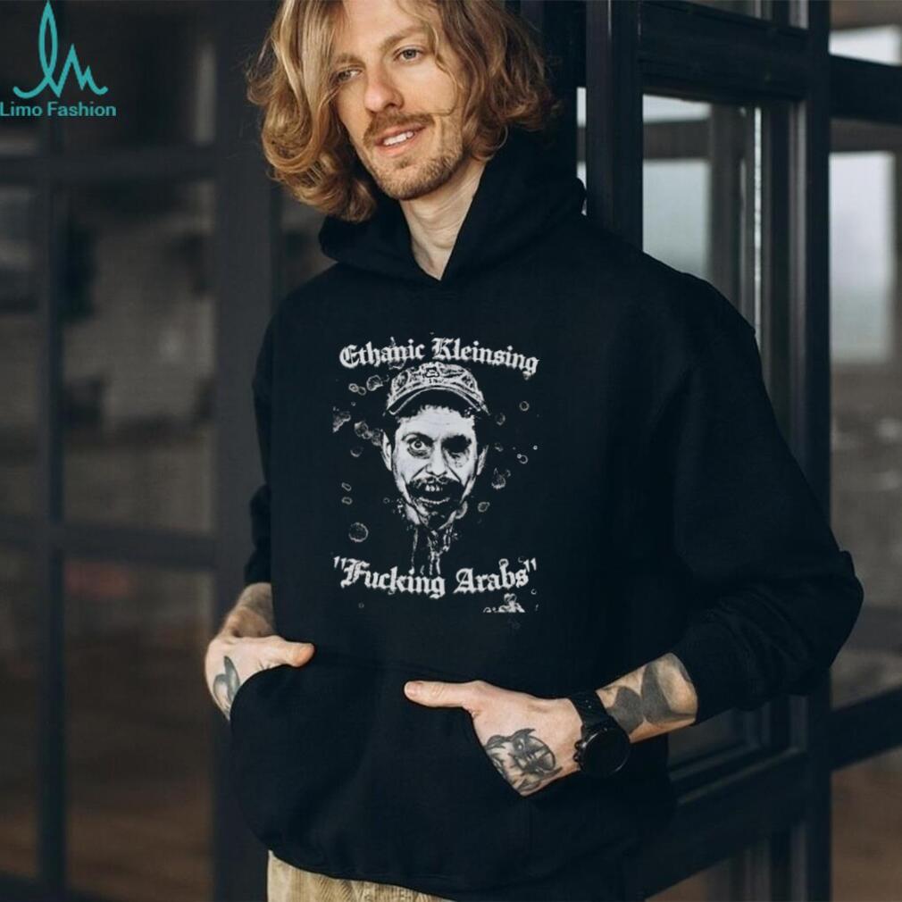 Ethanic Kleinsing Fucking Arabs Edgy Graphic T Shirt