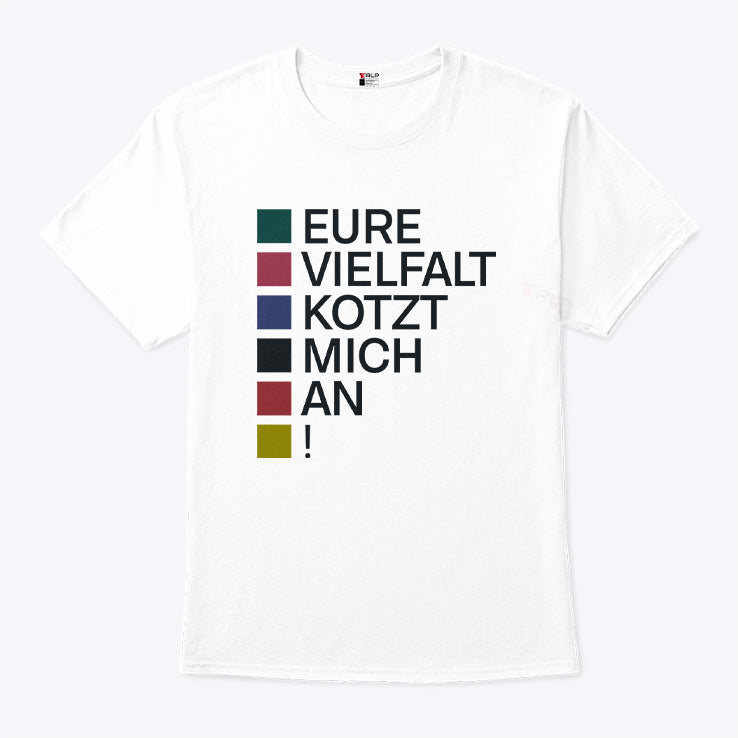 Eure Vielfalt Kotzt Mich An! T Shirt