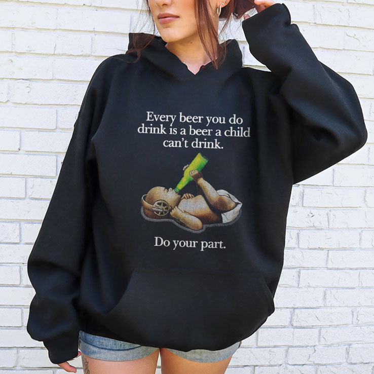 Every Beer You Do Drink Is A Beer A Child Can’t Drink T Shirt