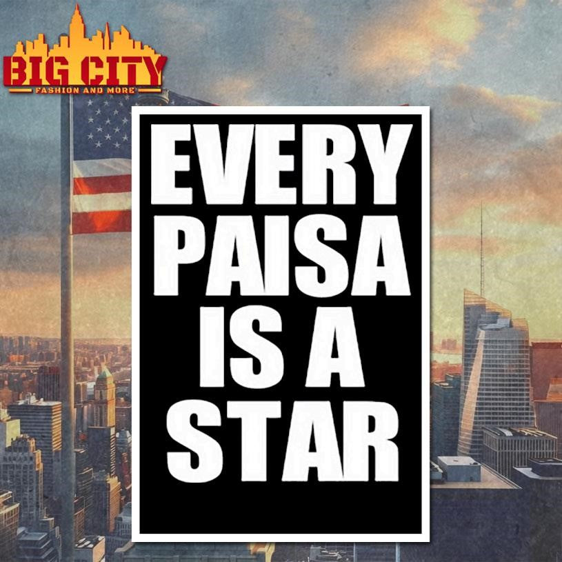 Every Paisa Is A Star Shirt