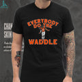Everybody Do The Waddle Celebration Sports T Shirt